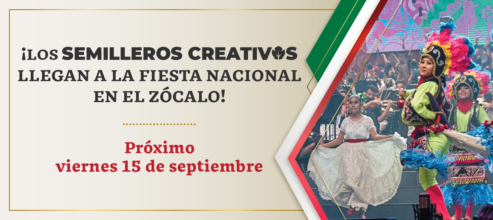 Actividad Cultural Comunitaria: ¡Los Semilleros Creativos llegan a la fiesta nacional en el Zócalo!